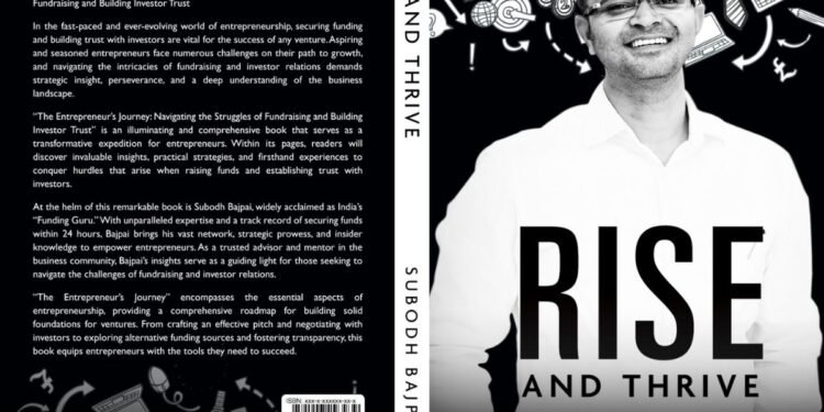 Funding Guru Subodh Bajpai Launches his Book Rise and Thrive Unleashing The Entrepreneurial Warrior”