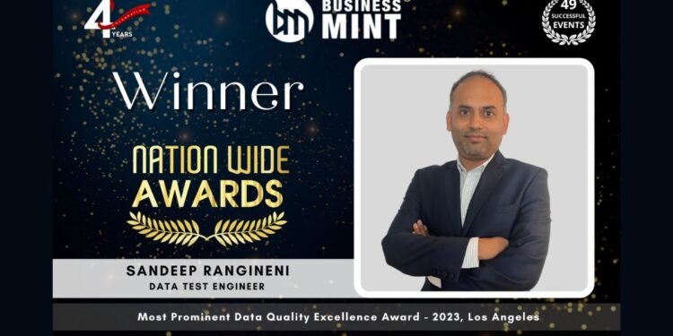 Sandeep Rangineni Receives Business Mint Nationwide Award For Most Prominent Data Quality Excellence Award – 2023, Los Angeles In The Data Test Engineer Category